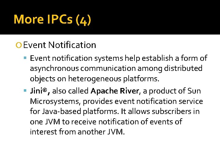 More IPCs (4) Event Notification Event notification systems help establish a form of asynchronous