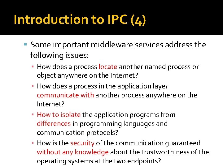 Introduction to IPC (4) Some important middleware services address the following issues: ▪ How