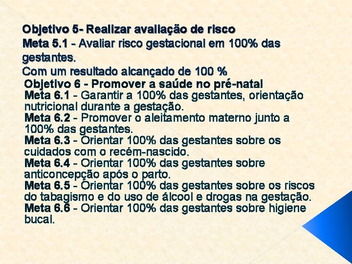 Objetivo 5 - Realizar avaliação de risco Meta 5. 1 - Avaliar risco gestacional