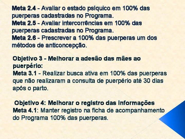 Meta 2. 4 - Avaliar o estado psíquico em 100% das puerperas cadastradas no