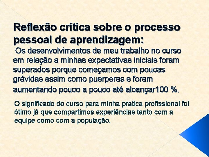 Reflexão crítica sobre o processo pessoal de aprendizagem: Os desenvolvimentos de meu trabalho no