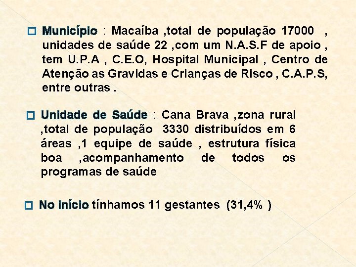 � Município : Macaíba , total de população 17000 , unidades de saúde 22