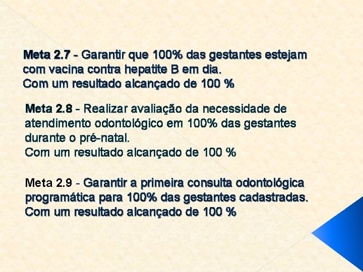 Meta 2. 7 - Garantir que 100% das gestantes estejam com vacina contra hepatite