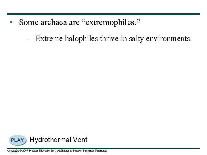  • Some archaea are “extremophiles. ” – Extreme halophiles thrive in salty environments.
