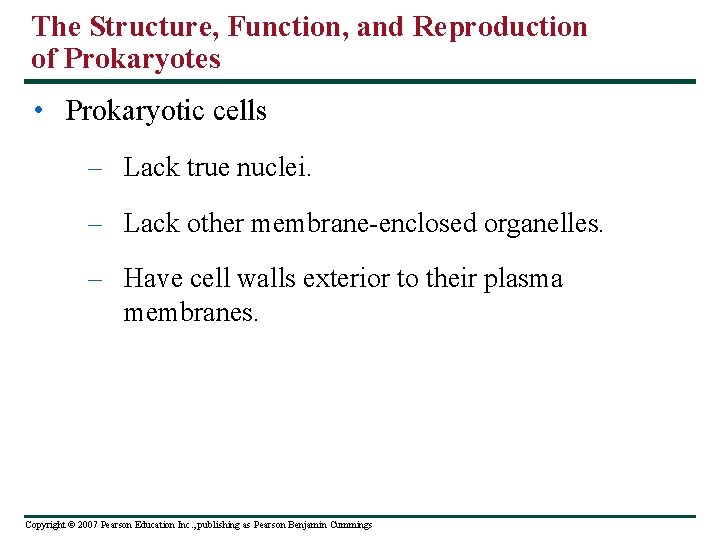 The Structure, Function, and Reproduction of Prokaryotes • Prokaryotic cells – Lack true nuclei.