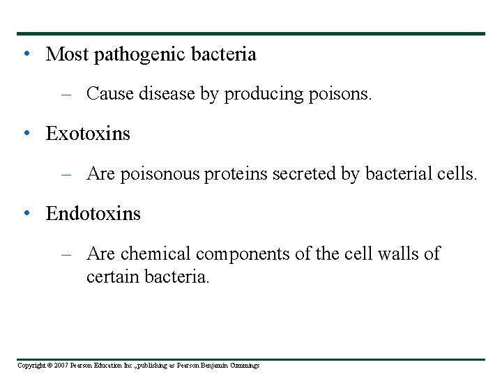  • Most pathogenic bacteria – Cause disease by producing poisons. • Exotoxins –