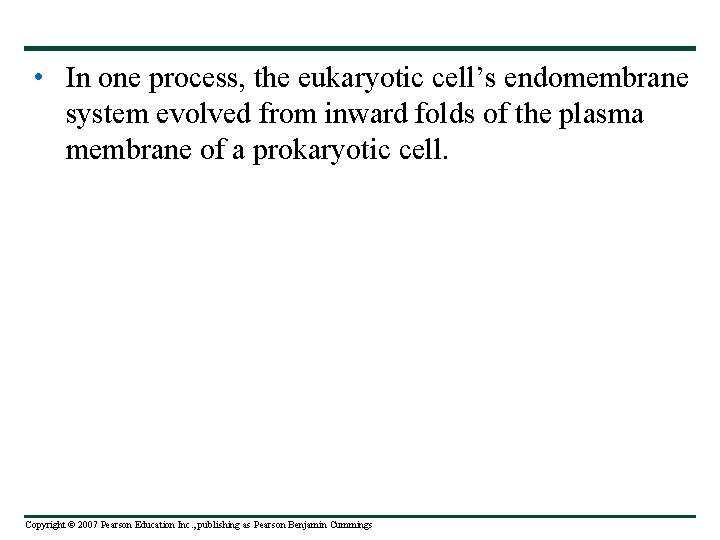  • In one process, the eukaryotic cell’s endomembrane system evolved from inward folds