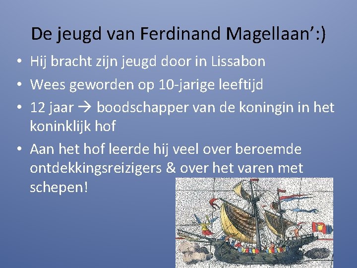 De jeugd van Ferdinand Magellaan’: ) • Hij bracht zijn jeugd door in Lissabon