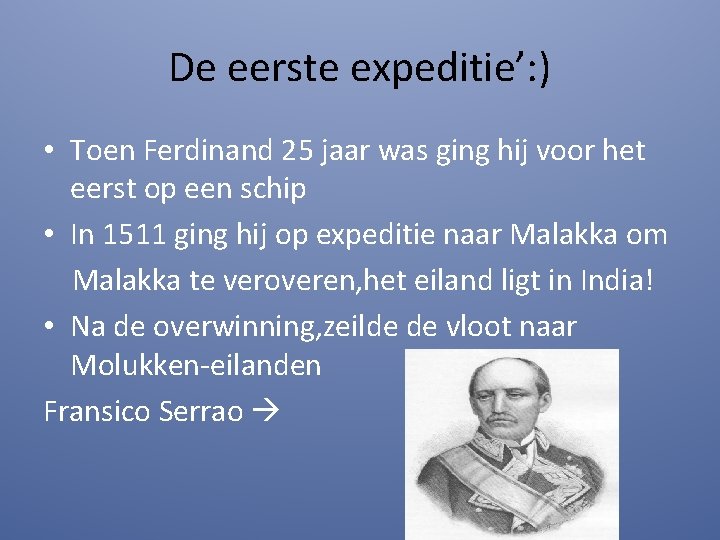 De eerste expeditie’: ) • Toen Ferdinand 25 jaar was ging hij voor het