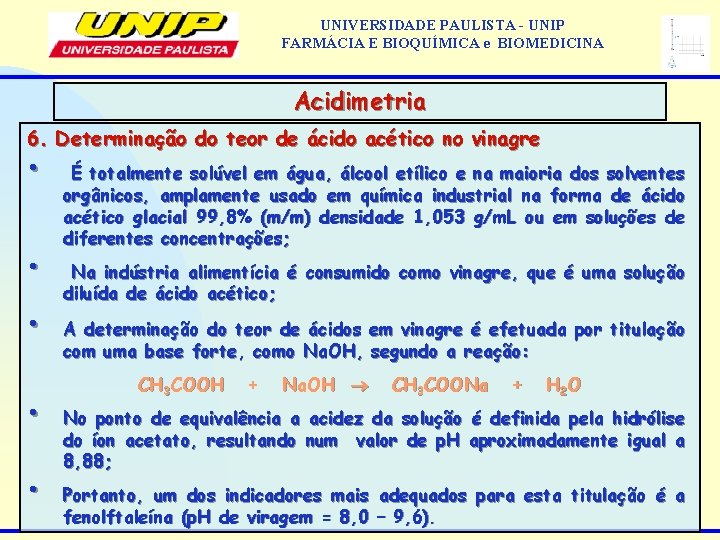 UNIVERSIDADE PAULISTA - UNIP FARMÁCIA E BIOQUÍMICA e BIOMEDICINA Acidimetria 6. Determinação do teor