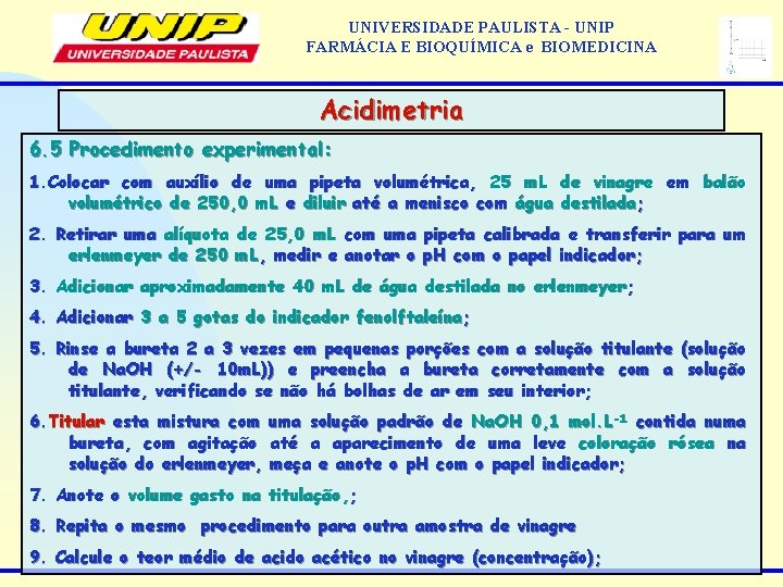 UNIVERSIDADE PAULISTA - UNIP FARMÁCIA E BIOQUÍMICA e BIOMEDICINA Acidimetria 6. 5 Procedimento experimental: