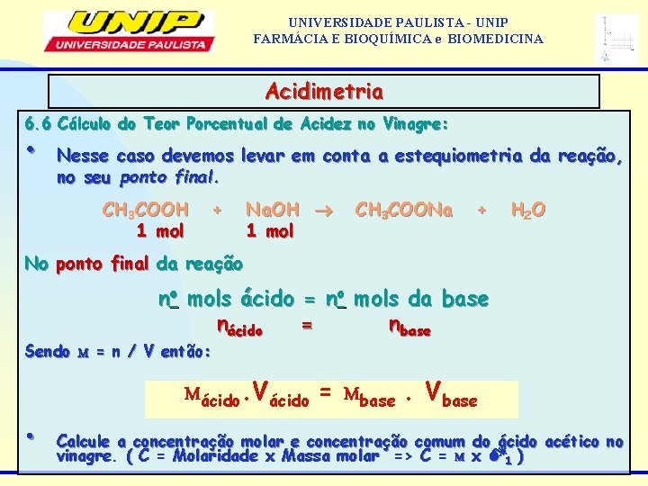 UNIVERSIDADE PAULISTA - UNIP FARMÁCIA E BIOQUÍMICA e BIOMEDICINA Acidimetria 6. 6 Cálculo do