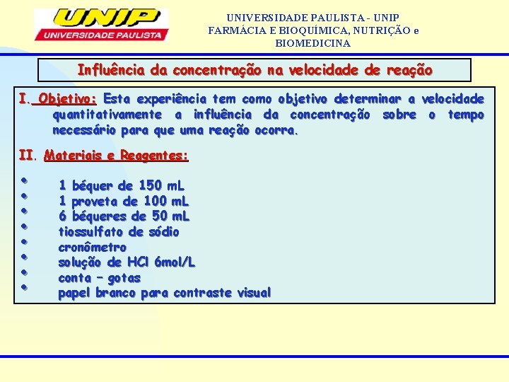 UNIVERSIDADE PAULISTA - UNIP FARMÁCIA E BIOQUÍMICA, NUTRIÇÃO e BIOMEDICINA Influência da concentração na