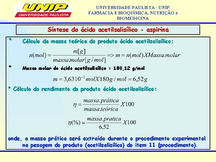 UNIVERSIDADE PAULISTA - UNIP FARMÁCIA E BIOQUÍMICA, NUTRIÇÃO e BIOMEDICINA Síntese do ácido acetilsalisílico