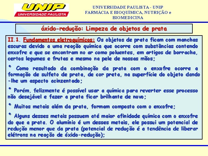 UNIVERSIDADE PAULISTA - UNIP FARMÁCIA E BIOQUÍMICA, NUTRIÇÃO e BIOMEDICINA óxido-redução: Limpeza de objetos