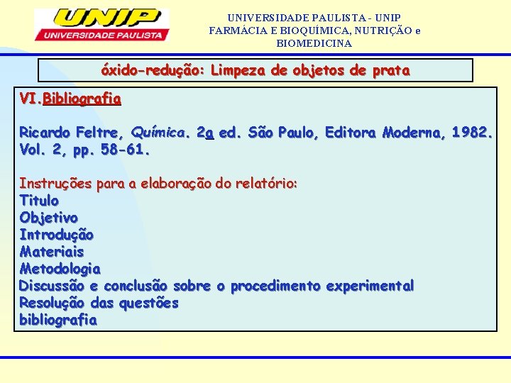 UNIVERSIDADE PAULISTA - UNIP FARMÁCIA E BIOQUÍMICA, NUTRIÇÃO e BIOMEDICINA óxido-redução: Limpeza de objetos