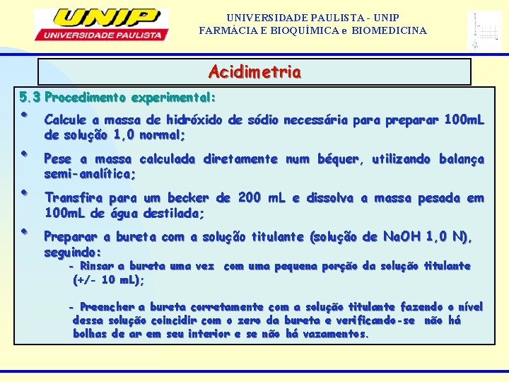 UNIVERSIDADE PAULISTA - UNIP FARMÁCIA E BIOQUÍMICA e BIOMEDICINA Acidimetria 5. 3 Procedimento experimental: