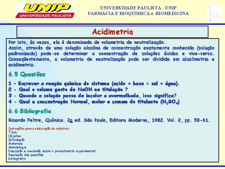 UNIVERSIDADE PAULISTA - UNIP FARMÁCIA E BIOQUÍMICA e BIOMEDICINA Acidimetria Por isto, às vezes,