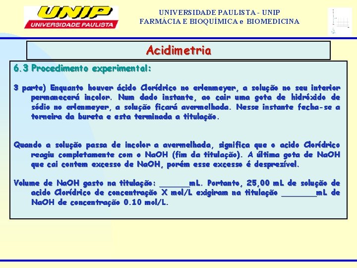 UNIVERSIDADE PAULISTA - UNIP FARMÁCIA E BIOQUÍMICA e BIOMEDICINA Acidimetria 6. 3 Procedimento experimental: