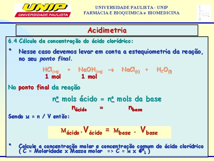 UNIVERSIDADE PAULISTA - UNIP FARMÁCIA E BIOQUÍMICA e BIOMEDICINA Acidimetria 6. 4 Cálculo da