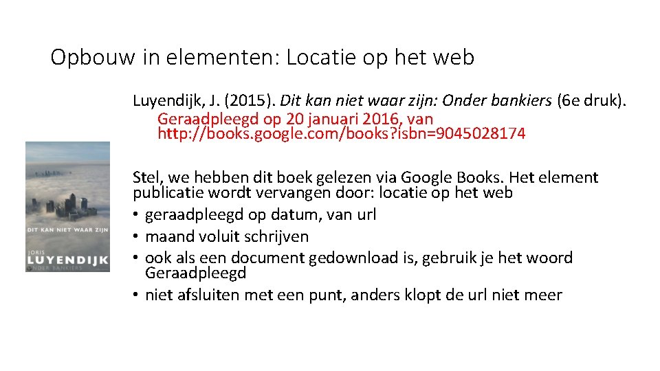 Opbouw in elementen: Locatie op het web Luyendijk, J. (2015). Dit kan niet waar