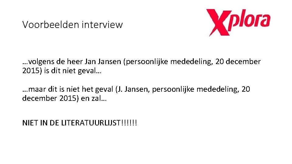 Voorbeelden interview …volgens de heer Jansen (persoonlijke mededeling, 20 december 2015) is dit niet