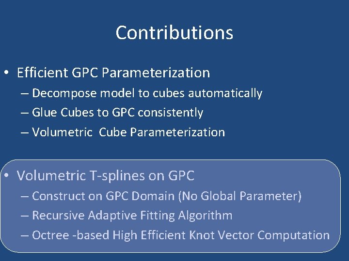 Contributions • Efficient GPC Parameterization – Decompose model to cubes automatically – Glue Cubes