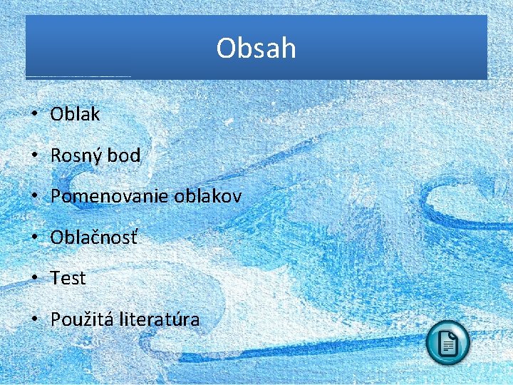 Obsah • Oblak • Rosný bod • Pomenovanie oblakov • Oblačnosť • Test •