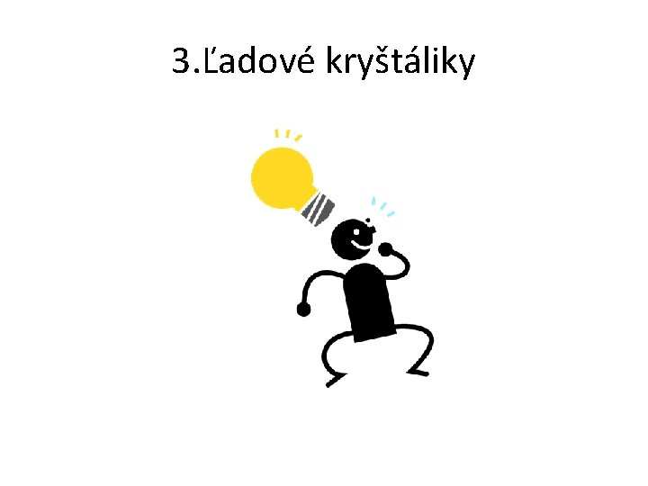 3. Ľadové kryštáliky 