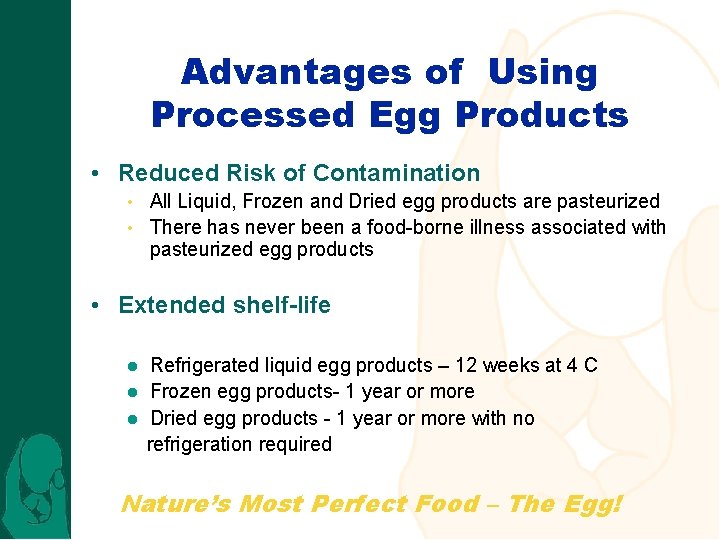 Advantages of Using Processed Egg Products • Reduced Risk of Contamination All Liquid, Frozen