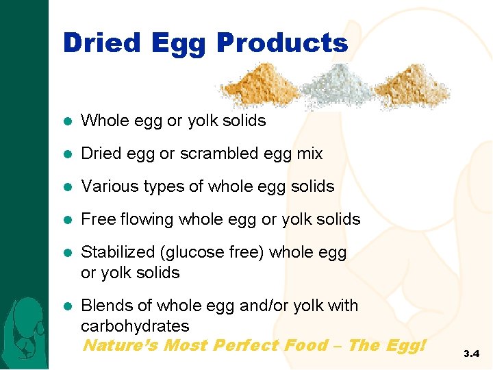 Dried Egg Products l Whole egg or yolk solids l Dried egg or scrambled