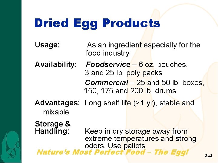 Dried Egg Products Usage: As an ingredient especially for the food industry Availability: Foodservice