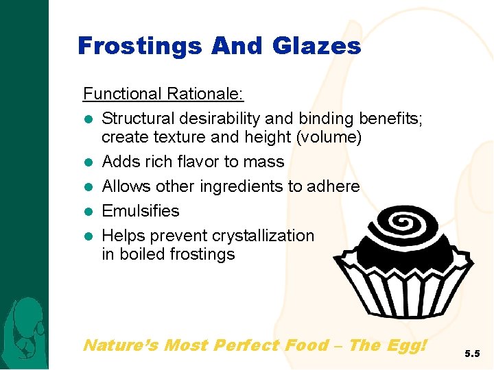 Frostings And Glazes Functional Rationale: l Structural desirability and binding benefits; create texture and