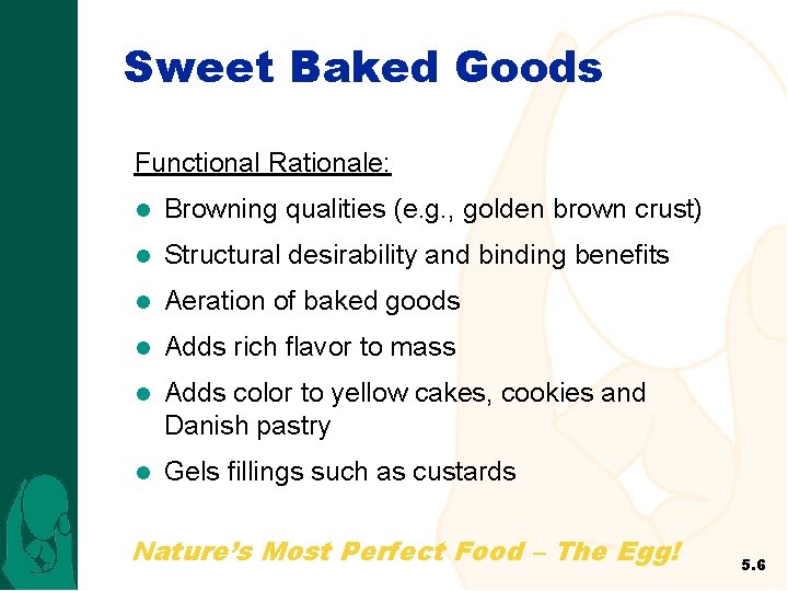 Sweet Baked Goods Functional Rationale: l Browning qualities (e. g. , golden brown crust)