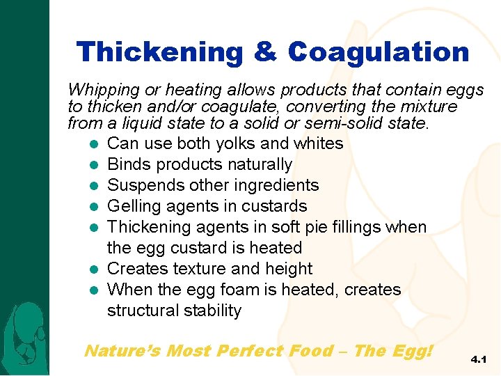 Thickening & Coagulation Whipping or heating allows products that contain eggs to thicken and/or