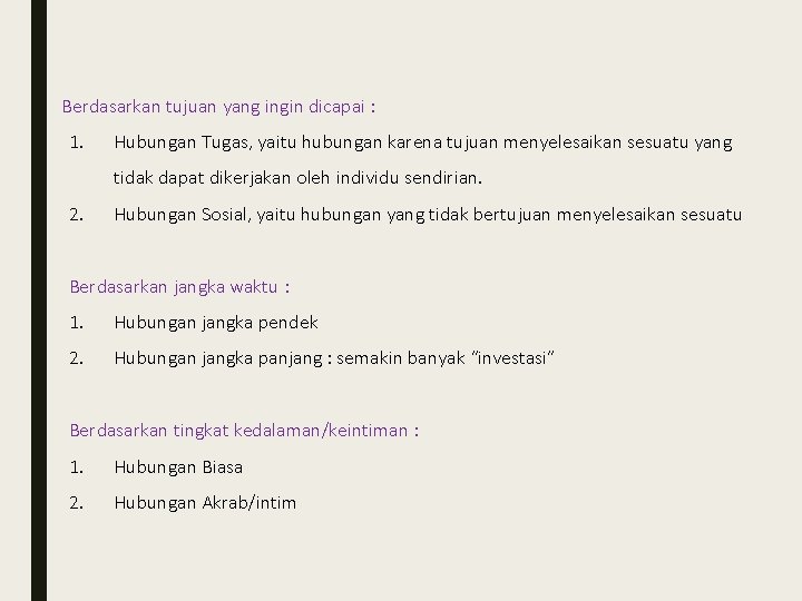 Berdasarkan tujuan yang ingin dicapai : 1. Hubungan Tugas, yaitu hubungan karena tujuan menyelesaikan Berdasarkan tujuan yang ingin dicapai : 1. Hubungan Tugas, yaitu hubungan karena tujuan menyelesaikan