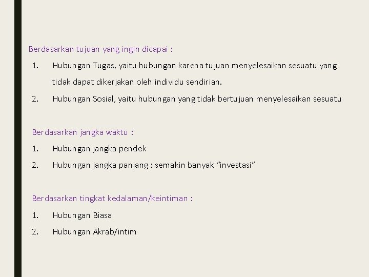 Berdasarkan tujuan yang ingin dicapai : 1. Hubungan Tugas, yaitu hubungan karena tujuan menyelesaikan