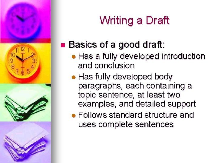 Writing a Draft n Basics of a good draft: Has a fully developed introduction