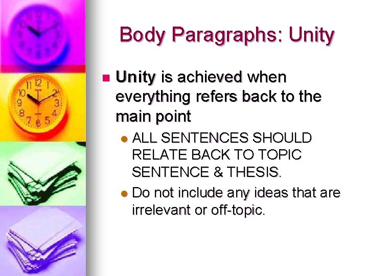 Body Paragraphs: Unity n Unity is achieved when everything refers back to the main
