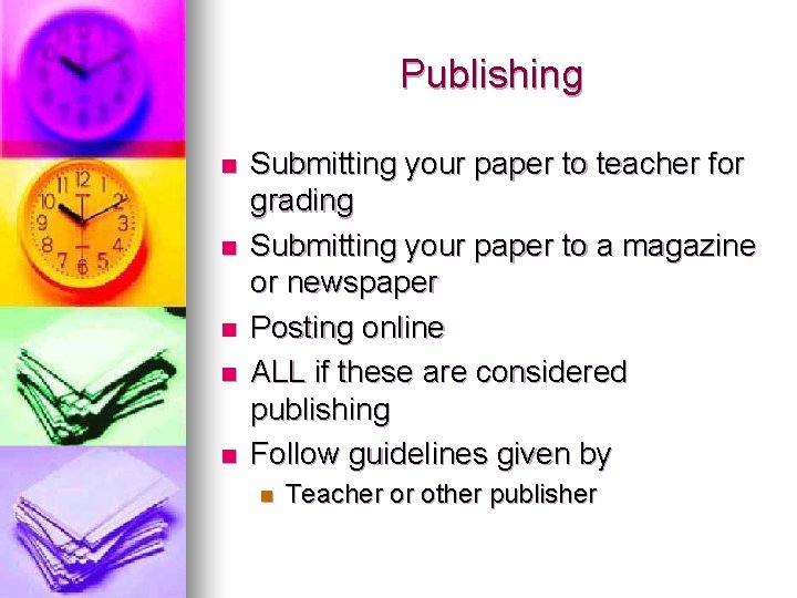 Publishing n n n Submitting your paper to teacher for grading Submitting your paper