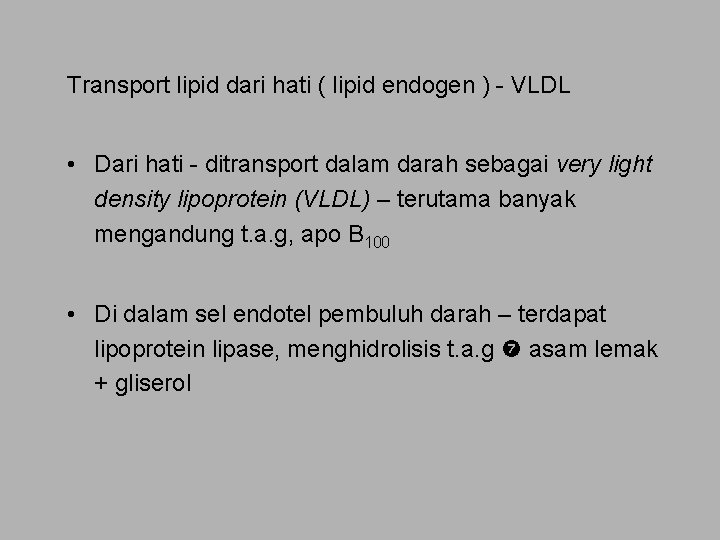 Transport lipid dari hati ( lipid endogen ) - VLDL • Dari hati -