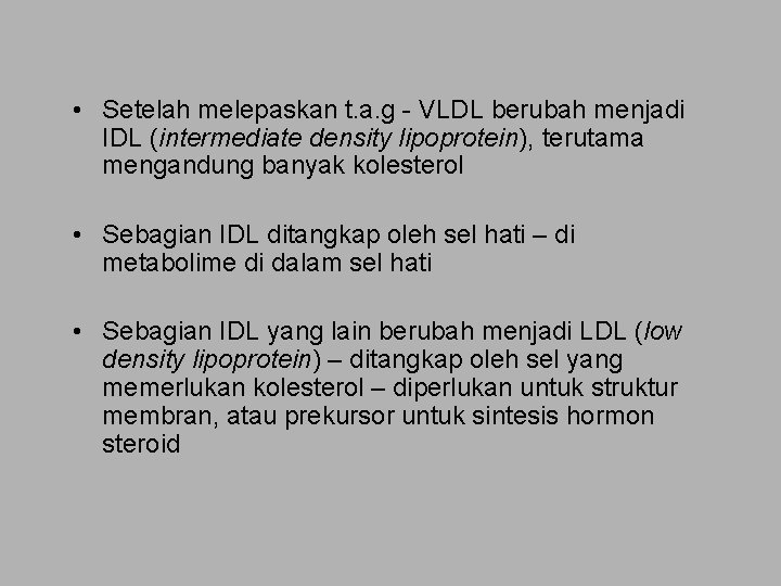  • Setelah melepaskan t. a. g - VLDL berubah menjadi IDL (intermediate density