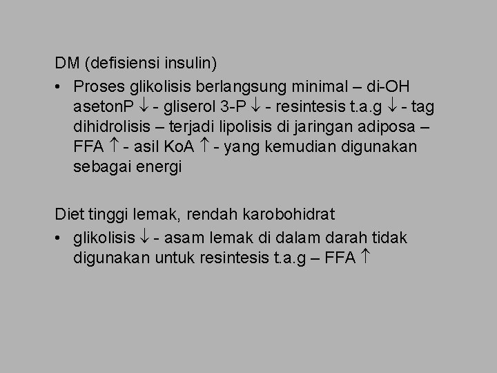 DM (defisiensi insulin) • Proses glikolisis berlangsung minimal – di-OH aseton. P - gliserol