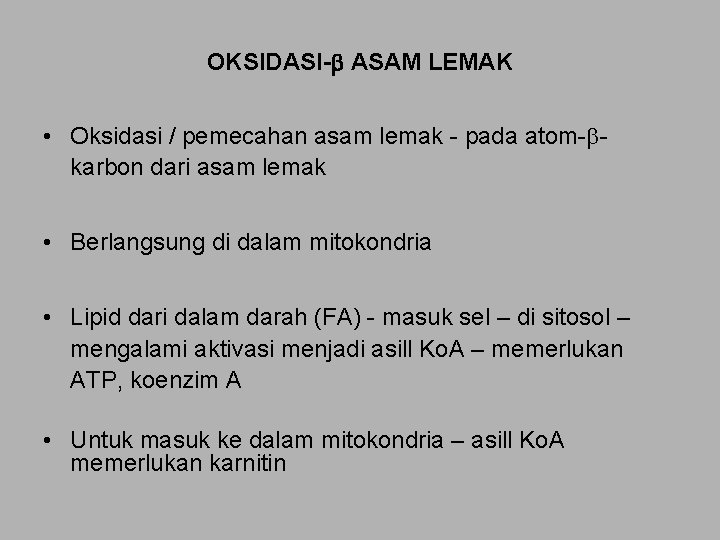 OKSIDASI- ASAM LEMAK • Oksidasi / pemecahan asam lemak - pada atom- karbon dari