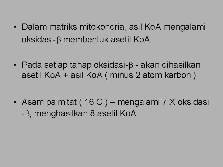  • Dalam matriks mitokondria, asil Ko. A mengalami oksidasi- membentuk asetil Ko. A