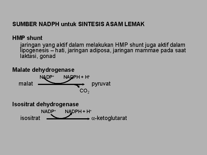 SUMBER NADPH untuk SINTESIS ASAM LEMAK HMP shunt jaringan yang aktif dalam melakukan HMP
