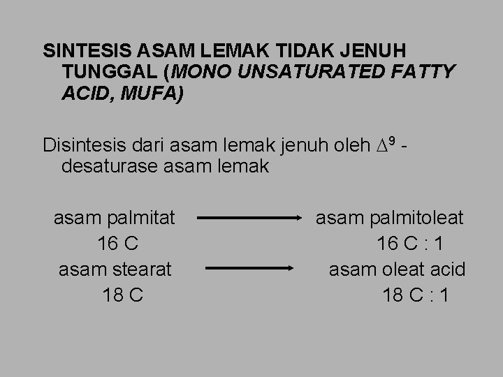 SINTESIS ASAM LEMAK TIDAK JENUH TUNGGAL (MONO UNSATURATED FATTY ACID, MUFA) Disintesis dari asam