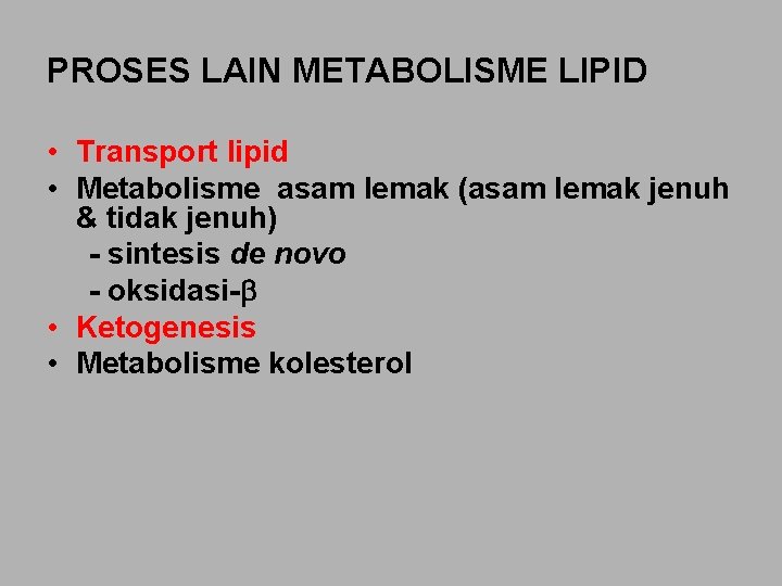 PROSES LAIN METABOLISME LIPID • Transport lipid • Metabolisme asam lemak (asam lemak jenuh