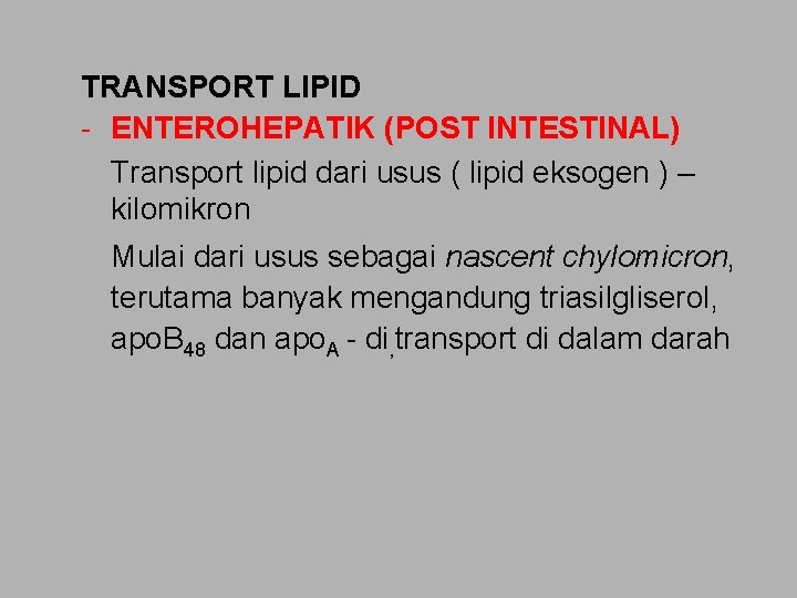 TRANSPORT LIPID - ENTEROHEPATIK (POST INTESTINAL) Transport lipid dari usus ( lipid eksogen )