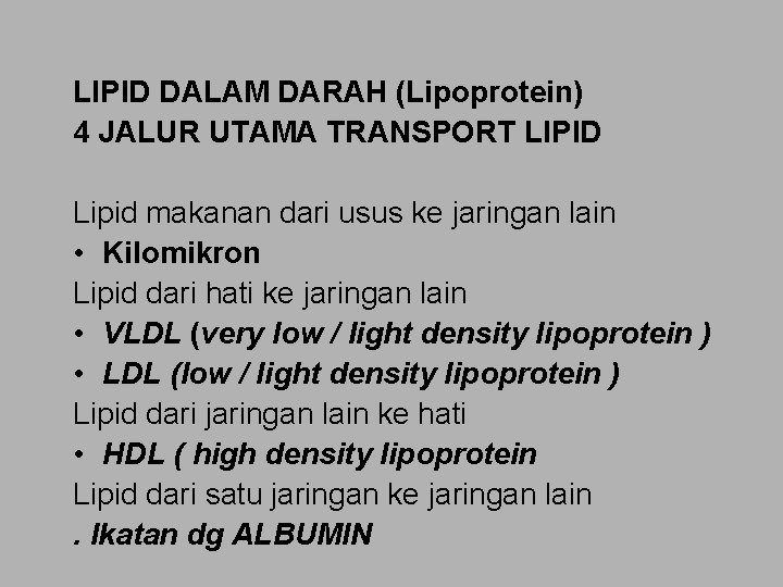 LIPID DALAM DARAH (Lipoprotein) 4 JALUR UTAMA TRANSPORT LIPID Lipid makanan dari usus ke